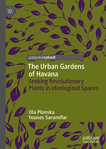 Beispielbild fr The Urban Gardens of Havana: Seeking Revolutionary Plants in Ideologized Spaces zum Verkauf von Monster Bookshop