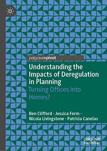 9783030126711: Understanding the Impacts of Deregulation in Planning: Turning Offices into Homes?