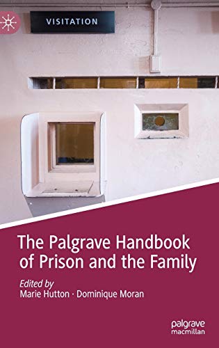Beispielbild fr The Palgrave Handbook of Prison and the Family (Palgrave Studies in Prisons and Penology) zum Verkauf von SpringBooks