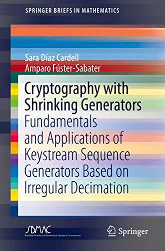 Stock image for Cryptography with Shrinking Generators: Fundamentals and Applications of Keystream Sequence Generators Based on Irregular Decimation (SpringerBriefs in Mathematics) for sale by dsmbooks