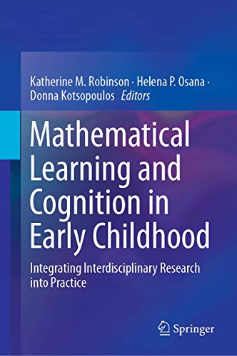 Stock image for Mathematical Learning and Cognition in Early Childhood: Integrating Interdisciplinary Research into Practice [Hardcover] Robinson, Katherine M.; Osana, Helena P. and Kotsopoulos, Donna for sale by SpringBooks