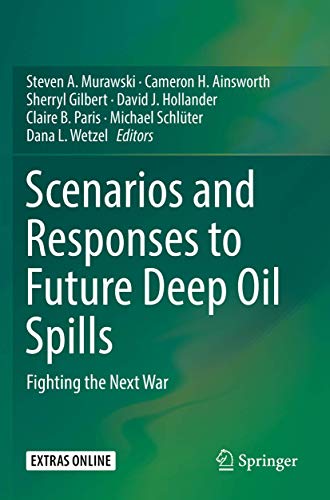 9783030129651: Scenarios and Responses to Future Deep Oil Spills: Fighting the Next War