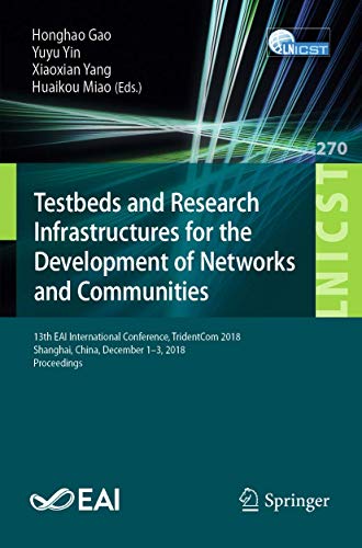 Imagen de archivo de Testbeds and Research Infrastructures for the Development of Networks and Communities: 13th EAI International Conference, TridentCom 2018, Shanghai, . and Telecommunications Engineering) a la venta por Reuseabook