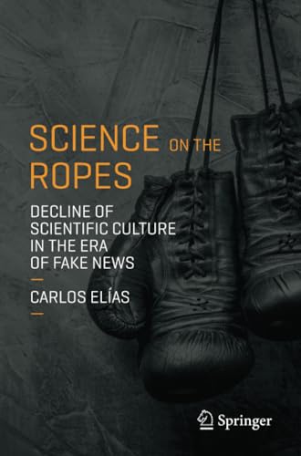 Stock image for Science on the Ropes : Decline of Scientific Culture in the Era of Fake News for sale by Blackwell's