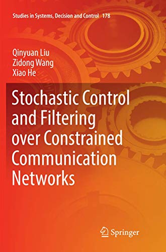 Immagine dell'editore per Stochastic Control and Filtering over Constrained Communication Networks (Studies in Systems, Decision and Control) venduto da Books Puddle