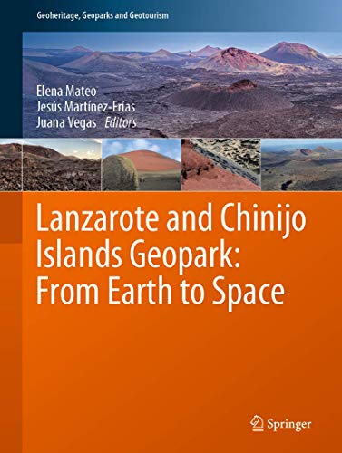 Stock image for Lanzarote and Chinijo Islands Geopark: From Earth to Space for sale by Revaluation Books