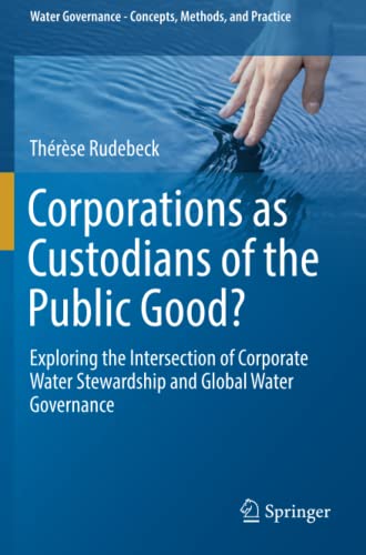 Beispielbild fr Corporations as Custodians of the Public Good? : Exploring the Intersection of Corporate Water Stewardship and Global Water Governance zum Verkauf von Buchpark