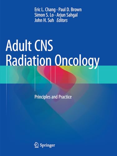 9783030132569: Adult CNS Radiation Oncology: Principles and Practice