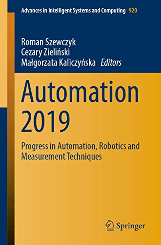 Stock image for Automation 2019: Progress in Automation, Robotics and Measurement Techniques: 920 (Advances in Intelligent Systems and Computing, 920) for sale by WorldofBooks