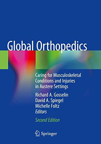 Stock image for Global Orthopedics. Caring for Musculoskeletal Conditions and Injuries in Austere Settings. for sale by Antiquariat im Hufelandhaus GmbH  vormals Lange & Springer