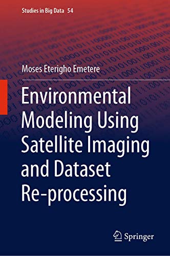 Image d'archives pour Environmental Modeling Using Satellite Imaging and Dataset Re-processing (Studies in Big Data, 54) mis en vente par Ria Christie Collections