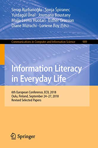 Imagen de archivo de Information Literacy in Everyday Life: 6th European Conference, ECIL 2018, Oulu, Finland, September 24?27, 2018, Revised Selected Papers: 989 (Communications in Computer and Information Science) a la venta por Reuseabook