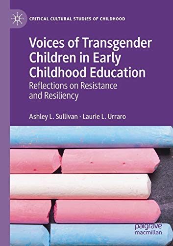 Stock image for Voices of Transgender Children in Early Childhood Education: Reflections on Resistance and Resiliency (Critical Cultural Studies of Childhood) for sale by Lucky's Textbooks
