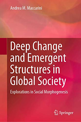 9783030136239: Deep Change and Emergent Structures in Global Society: Explorations in Social Morphogenesis