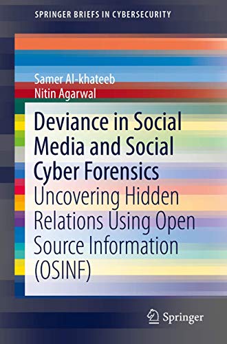 Imagen de archivo de Deviance in Social Media and Social Cyber Forensics: Uncovering Hidden Relations Using Open Source Information (OSINF) (SpringerBriefs in Cybersecurity) a la venta por BooksRun
