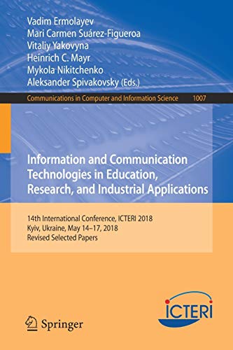 Beispielbild fr Information and Communication Technologies in Education, Research, and Industrial Applications: 14th International Conference, ICTERI 2018, Kyiv, . in Computer and Information Science) zum Verkauf von Reuseabook