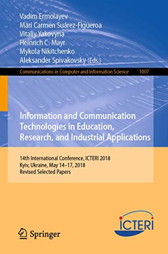 Imagen de archivo de Information and Communication Technologies in Education, Research, and Industrial Applications: 14th International Conference, ICTERI 2018, Kyiv, . in Computer and Information Science) a la venta por Reuseabook