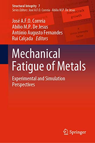 Stock image for Mechanical Fatigue of Metals: Experimental and Simulation Perspectives (Structural Integrity, 7) for sale by GF Books, Inc.