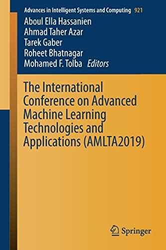 Imagen de archivo de The International Conference on Advanced Machine Learning Technologies and Applications (AMLTA2019): 921 (Advances in Intelligent Systems and Computing, 921) a la venta por WeBuyBooks