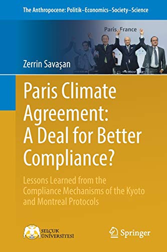 Imagen de archivo de Paris Climate Agreement: A Deal for Better Compliance?: Lessons Learned from the Compliance Mechanisms of the Kyoto and Montreal Protocols (The Anthropocene: Politik?Economics?Society?Science, 11) a la venta por Lucky's Textbooks