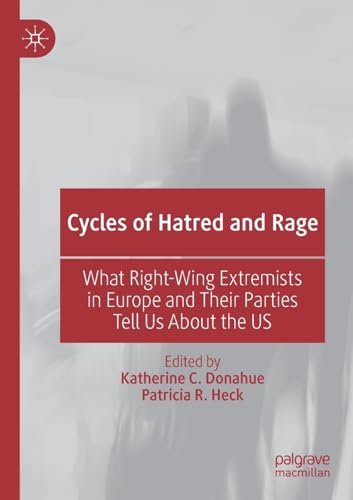 Stock image for Cycles of Hatred and Rage: What Right-Wing Extremists in Europe and Their Parties Tell Us About the US for sale by California Books