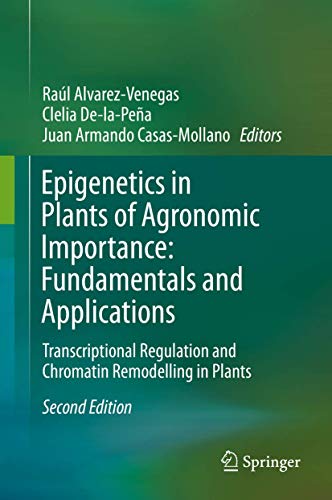 Beispielbild fr Epigenetics in Plants of Agronomic Importance: Fundamentals and Applications: Transcriptional Regulation and Chromatin Remodelling in Plants [Hardcover] Alvarez-Venegas, Ral; De-la-Pea, Clelia and Casas-Mollano, Juan Armando zum Verkauf von SpringBooks