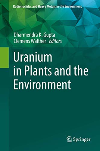 Beispielbild fr Uranium in Plants and the Environment (Radionuclides and Heavy Metals in the Environment) zum Verkauf von SpringBooks