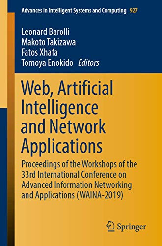 Stock image for Web, Artificial Intelligence and Network Applications : Proceedings of the Workshops of the 33rd International Conference on Advanced Information Networking and Applications (WAINA-2019) for sale by Buchpark