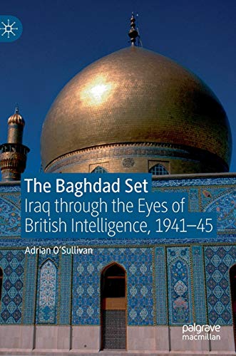 Beispielbild fr The Baghdad Set: Iraq through the Eyes of British Intelligence, 1941?45 zum Verkauf von Books Unplugged