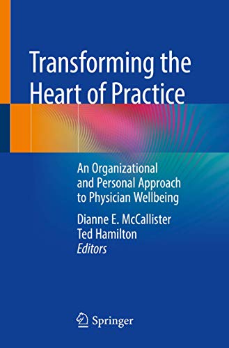 Stock image for Transforming the Heart of Practice. An Organizational and Personal Approach to Physician Wellbeing. for sale by Gast & Hoyer GmbH