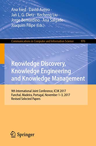 Stock image for Knowledge Discovery, Knowledge Engineering and Knowledge Management: 9th International Joint Conference, IC3K 2017, Funchal, Madeira, Portugal, . in Computer and Information Science, 976) for sale by Lucky's Textbooks