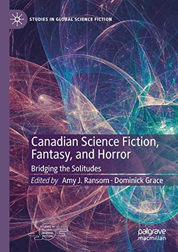 Stock image for Canadian Science Fiction, Fantasy, and Horror: Bridging the Solitudes (Studies in Global Science Fiction) for sale by GF Books, Inc.