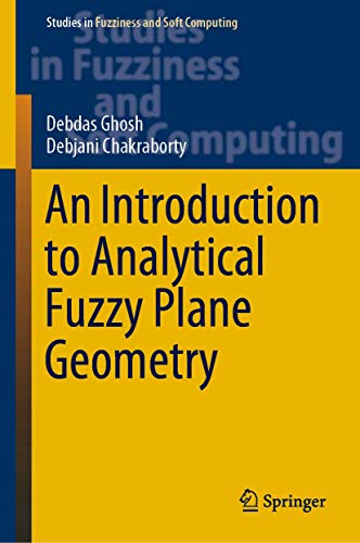 Stock image for An Introduction to Analytical Fuzzy Plane Geometry (Studies in Fuzziness and Soft Computing, 381) for sale by Lucky's Textbooks