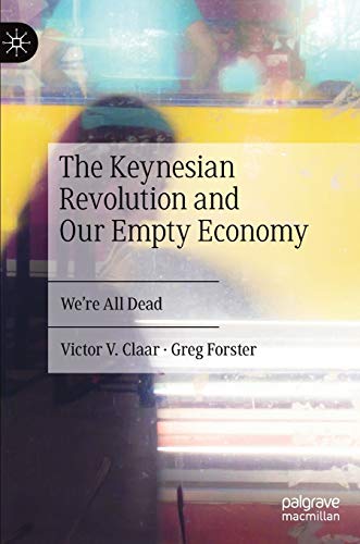 Stock image for The Keynesian Revolution and Our Empty Economy: We're All Dead for sale by Irish Booksellers