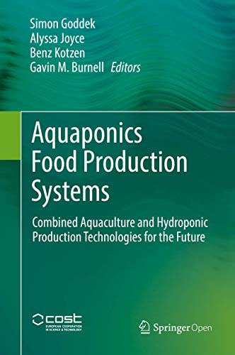 Imagen de archivo de Aquaponics Food Production Systems: Combined Aquaculture and Hydroponic Production Technologies for the Future a la venta por medimops