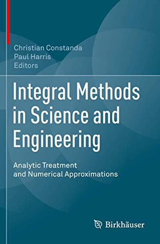 Beispielbild fr Integral Methods in Science and Engineering: Analytic Treatment and Numerical Approximations zum Verkauf von Lucky's Textbooks