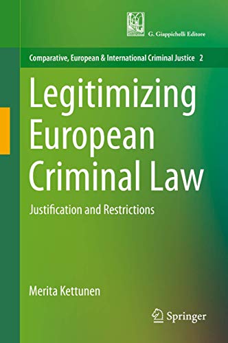 Imagen de archivo de Legitimizing European Criminal Law: Justification and Restrictions (Comparative, European and International Criminal Justice, 2) a la venta por HPB-Red