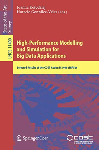 9783030162719: High-Performance Modelling and Simulation for Big Data Applications: Selected Results of the COST Action IC1406 cHiPSet: 11400 (Lecture Notes in Computer Science, 11400)