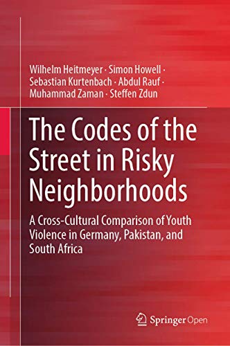 9783030162863: The Codes of the Street in Risky Neighborhoods: A Cross-Cultural Comparison of Youth Violence in Germany, Pakistan, and South Africa