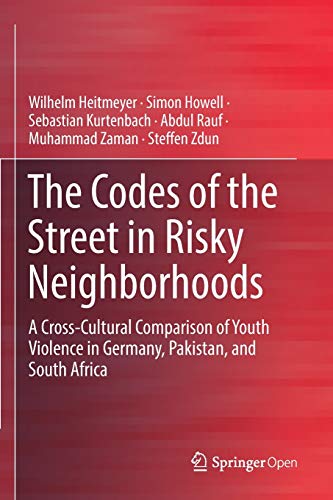 Stock image for The Codes of the Street in Risky Neighborhoods: A Cross-Cultural Comparison of Youth Violence in Germany, Pakistan, and South Africa for sale by Lucky's Textbooks
