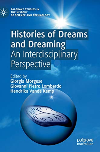 Beispielbild fr Histories of Dreams and Dreaming: An Interdisciplinary Perspective (Palgrave Studies in the History of Science and Technology) zum Verkauf von Hiding Place Books
