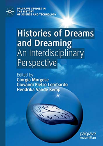 Beispielbild fr Histories of Dreams and Dreaming: An Interdisciplinary Perspective (Palgrave Studies in the History of Science and Technology) zum Verkauf von Lucky's Textbooks