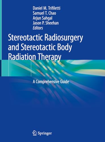 Stock image for Stereotactic Radiosurgery and Stereotactic Body Radiation Therapy. A Comprehensive Guide. for sale by Gast & Hoyer GmbH