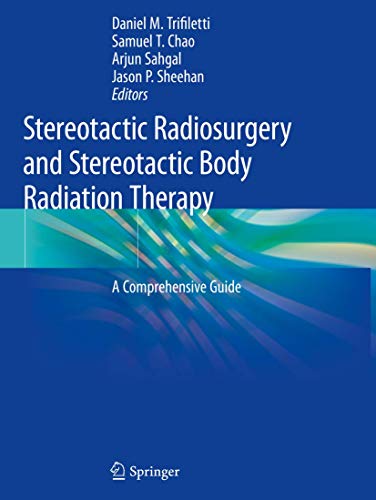 9783030169268: Stereotactic Radiosurgery and Stereotactic Body Radiation Therapy: A Comprehensive Guide