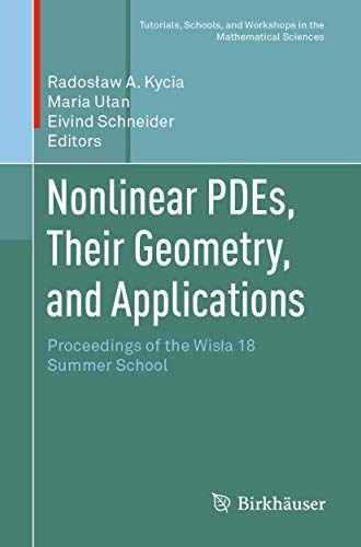 Imagen de archivo de Nonlinear PDEs, their Geometry, and Applications. Proceedings of the Wisla 18 Summer School. a la venta por Antiquariat im Hufelandhaus GmbH  vormals Lange & Springer