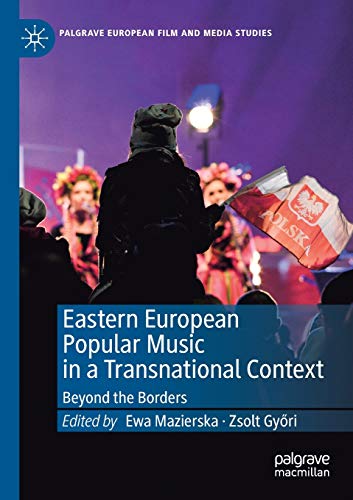 Stock image for Eastern European Popular Music in a Transnational Context: Beyond the Borders (Palgrave European Film and Media Studies) for sale by Lucky's Textbooks