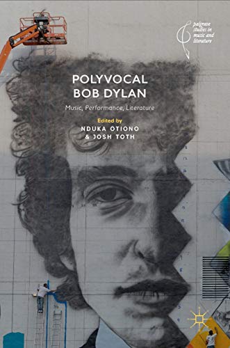 Imagen de archivo de Polyvocal Bob Dylan: Music, Performance, Literature (Palgrave Studies in Music and Literature) a la venta por GF Books, Inc.