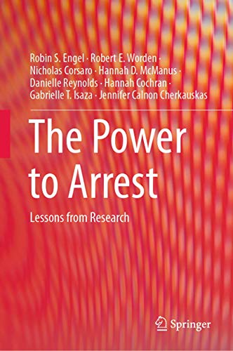 Imagen de archivo de The Power to Arrest: Lessons from Research (Springerbriefs in Translational Criminology) a la venta por Open Books