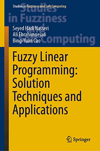 Imagen de archivo de Fuzzy Linear Programming: Solution Techniques and Applications (Studies in Fuzziness and Soft Computing, 379) a la venta por Big River Books