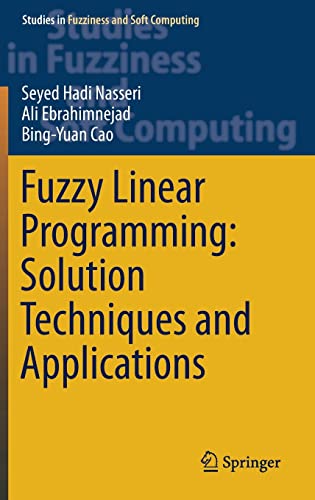 Stock image for Fuzzy Linear Programming: Solution Techniques and Applications (Studies in Fuzziness and Soft Computing, 379) for sale by Big River Books